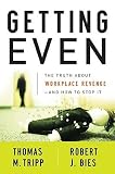 Getting Even: The Truth about Workplace Revenge -- And How to Stop It   [GETTING EVEN] [Hardcover]