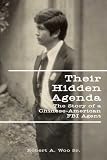 Their Hidden Agenda: The Story of a Chinese-American FBI Agent Robert A. Woo, Sr.