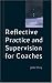 Reflective Practice and Supervision for Coaches