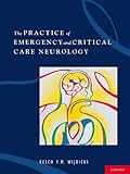 The practice of emergency and critical care neurology