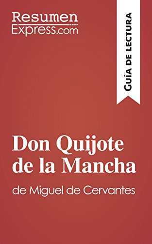 Don Quijote de la Mancha de Miguel de Cervantes (Guía de lectura): Resumen y análisis completo (Spanish Edition)