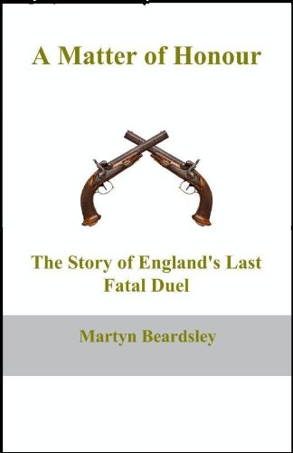 A Matter of Honour: The Story of England's Last Fatal Duel