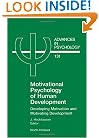 Motivational Psychology of Human Development, Volume 131: Developing Motivation and Motivating Development (Advances in Psychology)