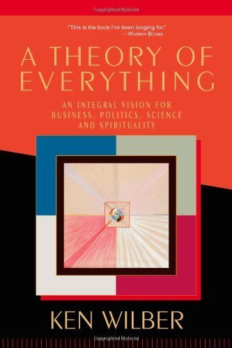 A Theory of Everything: An Integral Vision for Business, Politics, Science and Spirituality by Wilber, Ken(October 16, 2001) Paperback