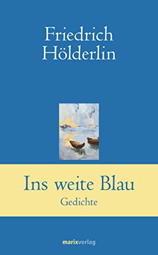 Ins weite Blau: Gedichte (Klassiker der Weltliteratur) (German Edition)