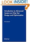 Introduction to Advanced System-on-Chip Test Design and Optimization (Frontiers in Electronic Testing)