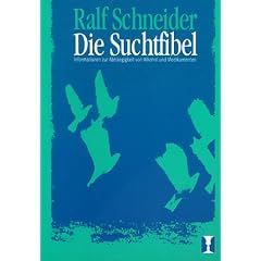 Die Suchtfibel. Informationen zur Abh�ngigkeit von Alkohol und Medikamenten f�r Betroffene, Angeh�rige und Interessierte