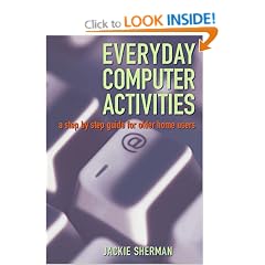 Everyday Computer Activities: A Step-by-step Guide for Older Home Users
