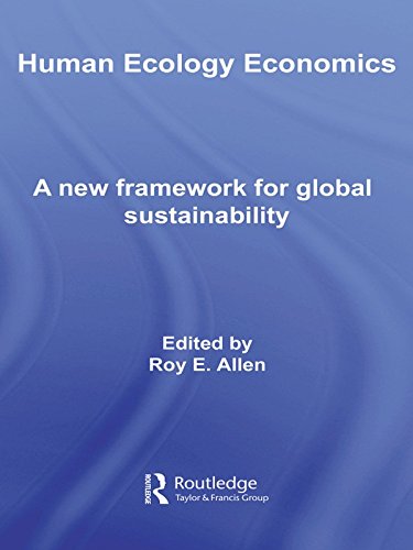Human Ecology Economics: A New Framework for Global Sustainability (Routledge Frontiers of Political Economy)
