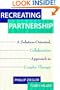 Recreating Partnership: A Solution-Oriented, Collaborative Approach to Couples Therapy