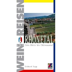 Wein und Reisen. Rhonetal. Cote-Rotie bis Chateauneuf