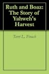 Ruth and Boaz: The Story of Yahweh's...