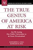 The True Genius of America at Risk: Are We Losing Our Public Universities to De Facto Privatization? (American Council on Education/Oryx Press Series on Higher Education)