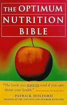 The Optimum Nutrition Bible: The Book You Have to Read if You Care About Your Health
