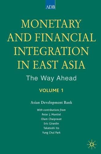 Monetary and Financial Integration in East Asia, Volume 1: The Way Ahead