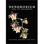 Dendrobium and Its Relatives by Timber Press