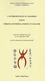 L\'anthropologie du Maghreb : Les apports de Berque, Bourdieu, Geertz et Gellner