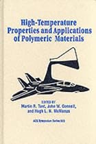 High Temperature Properties and Applications of Polymeric Materials (ACS Symposium)