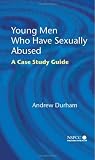 Young Men Who Have Sexually Abused: A Case Study Guide (Wiley Child Protection & Policy Series)
