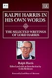 Ralph Harris in his own words : the selected writings of Lord Harris