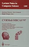 CVRMed-MRCAS'97: First Joint Conference, Computer Vision, Virtual Reality and Robotics in Medicine and Medical Robotics and Computer-Assisted Surgery, ... (Lecture Notes in Computer Science)
