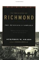 To The Gates of Richmond: The Peninsula Campaign