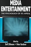 Media Entertainment: The Psychology of Its Appeal (Lea's Communication Series) 