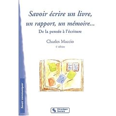 Savoir �crire un livre, un rapport, un m�moire... : De la pens�e � l'�criture