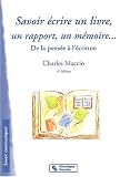 Savoir �crire un livre, un rapport, un m�moire... : De la pens�e � l'�criture