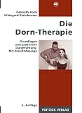 Die Dorn-Therapie - Grundlagen und praktische Durchf&uuml;hrung - Mit Breu&szlig;-Massage - Helmuth Koch, Hildegard Steinhauser