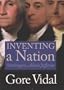 Inventing A Nation: Washington, Adams, Jefferson