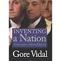 Inventing a Nation: Washington, Adams, Jefferson: The First Three Presidents, George Washington, John Adams, Thomas Jefferson