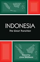 Indonesia: The Great Transition (Studies of the Weatherhead East Asian Institute, Columbia Un)