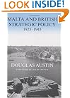 Malta and British Strategic Policy, 1925-1943 (Cass Series: Military History and Policy)