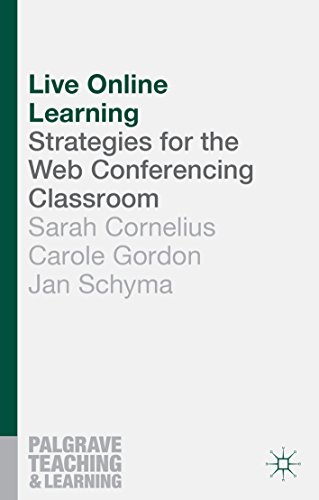 Live Online Learning: Strategies for the Web Conferencing Classroom (Palgrave Teaching and Learning)