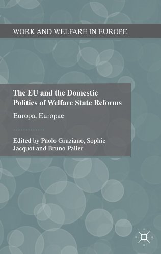 The EU and the Domestic Politics of Welfare State Reforms: Europa, Europae (Work and Welfare in Europe)