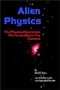 Alien Physics: The Physical Operation Performed Upon the Cosmos