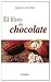 El libro del chocolate/ The Book of Chololate (Spanish Edition)