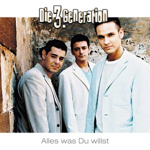 Die 3. Generation - Alles Was Du Willst - Zortam Music