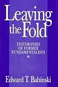 Leaving the Fold: Testimonies of Former Fundamentalists