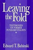 Leaving the Fold: Testimonies of Former Fundamentalists