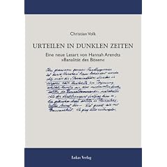 Urteilen in dunklen Zeiten. Eine neue Lesart von Hannah Arendts �Banalit�t des B�sen�