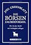 Die B�rsen-Zauberformel. Wie Sie den Markt mit Leichtigkeit schlagen