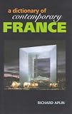 A Dictionary of Contemporary France (Contemporary European dictionaries)
