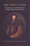 Aretino's Satyr: Sexuality, Satire, and Self-Projection in Sixteenth-Century Literature and Art (Toronto Italian Studies)