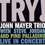 Try ! John Mayer Trio Live in Concert