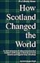 How Scotland Changed the World