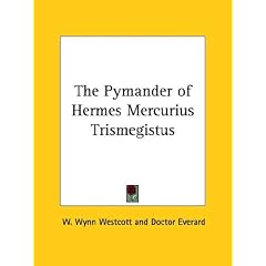 The Pymander of Hermes Mercurius Trismegistus