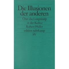 Die Illusionen  der anderen: �ber das Lustprinzip in der Kultur (edition suhrkamp)