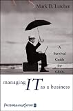 Review John Wiley & Sons  / Managing IT as a Business: A Survival Guide for CEO's